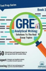GRE Analytical Writing -- Book 2: Solutions to the Real Essay Topics