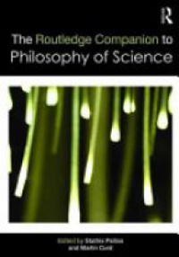 Psillos S. - The Routledge Companion to Philosophy of Science