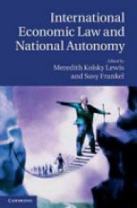 Kolsky Lewis M.K. - International Economic Law and National Autonomy