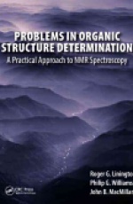 Problems in Organic Structure Determination: A Practical Approach to NMR Spectroscopy