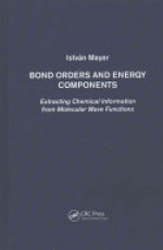 Bond Orders and Energy Components: Extracting Chemical Information from Molecular Wave Functions