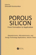 Porous Silicon:  From Formation to Applications:  Optoelectronics, Microelectronics, and Energy Technology Applications, Volume Three