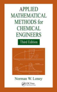 Norman W. Loney - Applied Mathematical Methods for Chemical Engineers