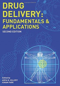 Anya M Hillery, Kinam Park - Drug Delivery: Fundamentals and Applications, Second Edition