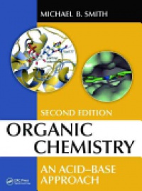 Michael B. Smith - Organic Chemistry: An Acid-Base Approach, Second Edition
