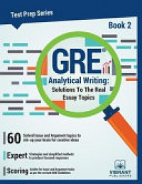Vibrant Publishers - GRE Analytical Writing -- Book 2: Solutions to the Real Essay Topics