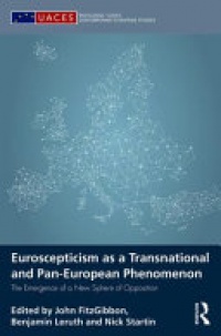 John FitzGibbon, Benjamin Leruth, Nick Startin - Euroscepticism as a Transnational and Pan-European Phenomenon: The Emergence of a New Sphere of Opposition