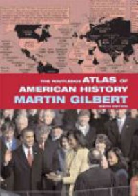 Gilbert M. - The Routledge Atlas of American History, 5th ed.