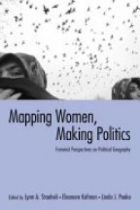 Lynn Staeheli,Eleonore Kofman,Linda Peake - Mapping Women, Making Politics: Feminist Perspectives on Political Geography