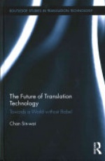 The Future of Translation Technology: Towards a World without Babel