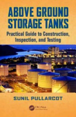 Above Ground Storage Tanks: Practical Guide to Construction, Inspection, and Testing