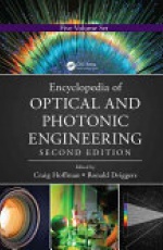 Encyclopedia of Optical and Photonic Engineering (Print) - Five Volume Set