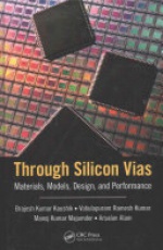 Through Silicon Vias: Materials, Models, Design, and Performance