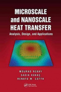 Mourad Rebay, Sadik Kakaç, Renato M. Cotta - Microscale and Nanoscale Heat Transfer: Analysis, Design, and Application