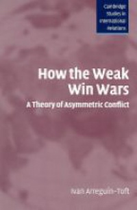 Toft I. - How the Weak Win Wars a Theory of Asymmetric Conflict