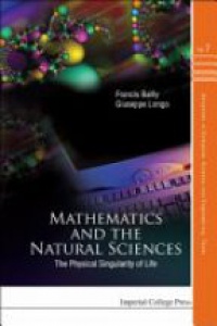 Longo Giuseppe,Bailly Francis - Mathematics And The Natural Sciences: The Physical Singularity Of Life