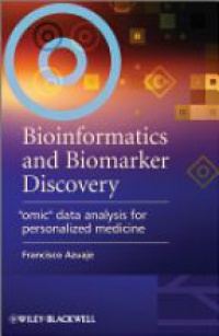 Francisco Azuaje - Bioinformatics and Biomarker Discovery: "Omic" Data Analysis for Personalized Medicine