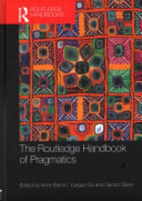 Anne Barron, Yueguo Gu, Gerard Steen - The Routledge Handbook of Pragmatics