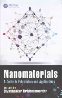 Sivashankar Krishnamoorthy - Nanomaterials: A Guide to Fabrication and Applications