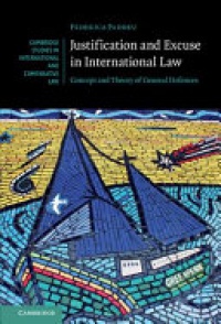 Paddeu - Justification and Excuse in International Law: Concept and Theory of General Defences