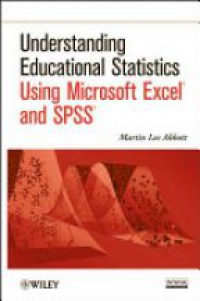 Martin Lee Abbott - Understanding Educational Statistics Using Microsoft Excel and SPSS