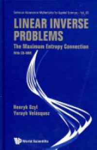 Velasquez Yurayh,Gzyl Henryk - Linear Inverse Problems: The Maximum Entropy Connection (With Cd-rom)