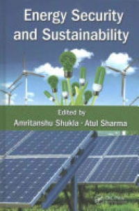 Amritanshu Shukla, Atul Sharma - Energy Security and Sustainability