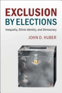 John D. Huber - Exclusion by Elections: Inequality, Ethnic Identity, and Democracy