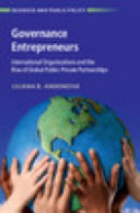 Liliana Andonova - Governance Entrepreneurs: International Organizations and the Rise of Global Public-Private Partnerships