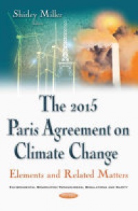 Shirley Miller - 2015 Paris Agreement on Climate Change: Elements & Related Matters