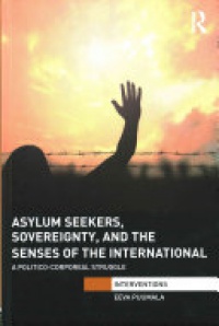 Eeva Puumala - Asylum Seekers, Sovereignty, and the Senses of the International: A Politico-corporeal Struggle