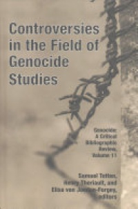 Samuel Totten, Henry Theriault, Elisa von Joeden-Forgey - Controversies in the Field of Genocide Studies
