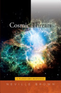 Neville Brown - Cosmic Threats: A Planetary Response
