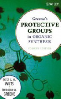 Wuts P. - Greene´s Protective Groups in Organic Synthesis