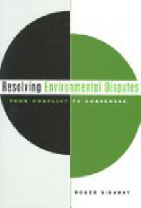 Roger Sidaway - Resolving Environmental Disputes: From Conflict to Consensus