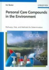 Bester K. - Personal Care Compounds in the Environment: Pathways, Fate and Methods for Determination