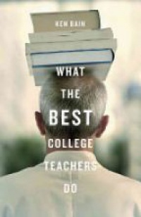 Bain K. - What the Best College Teachers Do