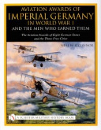 Neal W. O'Connor - Aviation Awards of Imperial Germany in World War I and the Men Who Earned Them