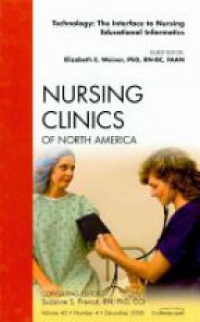 Weiner, Elizabeth E. - Technology: The Interface to Nursing Educational Informatics, An Issue of Nursing Clinics,43-4