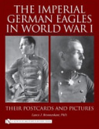 Lance J. Bronnenkant - The Imperial German Eagles in World War I Vol. 2
