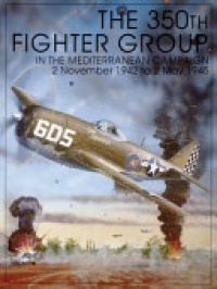 Schiffer Publishing - The 350th Fighter Group in the Mediterranean Campaign