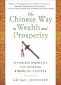 Lee J. M. - The Chinese Way to Wealth and Prosperity: 8 Timeless Strategies for Achieving Financial Success