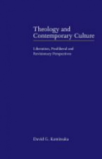 Kamitsuka - Theology and Contemporary Culture: Liberation, Postliberal and Revisionary Perspectives