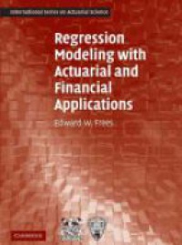 Frees E. - Regression Modeling with Actuarial and Financial Applications