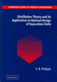 Petlyuk - Distillation: Theory and Its Application to Optimal Design of Separation Units