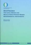 Eco-Finance The Legal Design and Regulation of Market-Based Evnvironmental Instruments