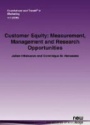 Customer Equity : Measurement, Management and Research Opportunities