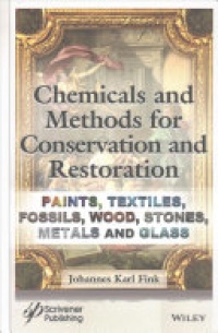 Fink J. - Chemicals and Methods for Conservation and Restoration: Paintings, Textiles, Fossils, Wood, Stones, Metals, and Glass
