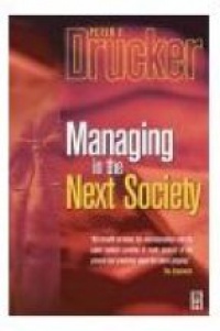 Drucker P.F. - Managing in the Next Society