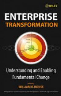Rouse - Enterprise Transformation: Understanding and Enabling Fundamentals Change